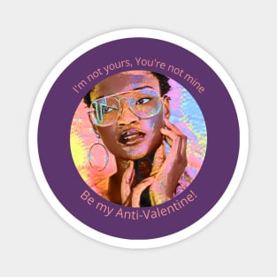 I'm not yours, You're not mine, be my anti-Valentine Magnet